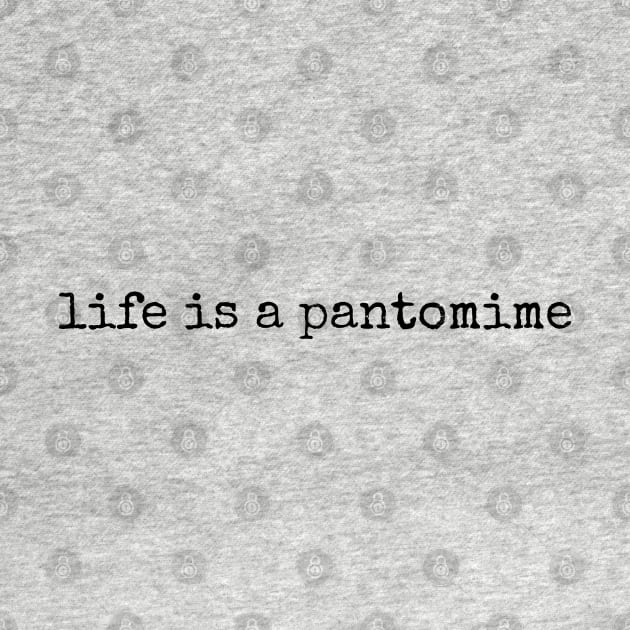 life is a pantomime by jon.jbm@gmail.com